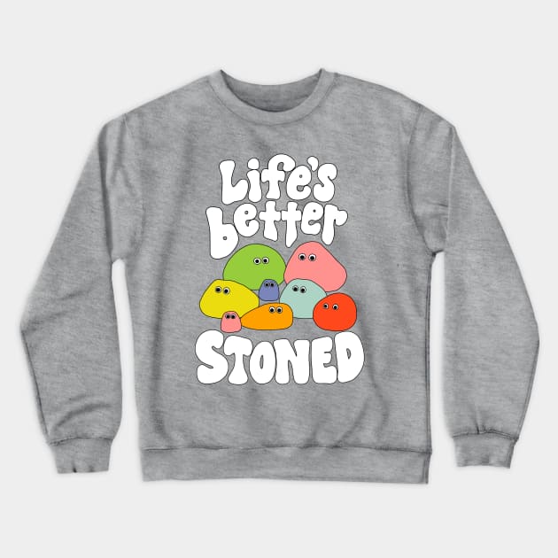 Life’s Better Stoned - The Peach Fuzz Crewneck Sweatshirt by ThePeachFuzz